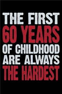 The First 60 Years Of Childhood Are Always The Hardest