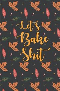 Let's Bake Shit
