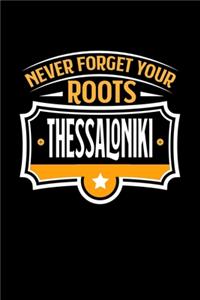 Thessaloniki Never Forget your Roots