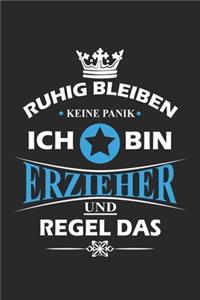 Ruhig bleiben Keine Panik Ich bin Erzieher und Regel das