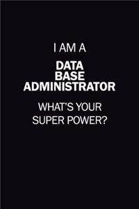 I Am A Data Base Administrator, What's Your Super Power?