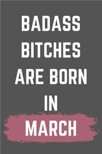 Badass Bitches Are Born In March