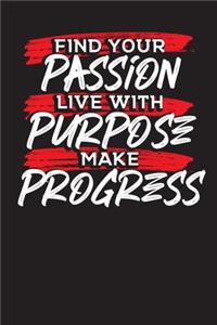 Find Your Passion Live With Purpose Make Progress