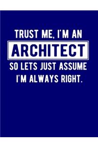 Trust Me, I'm An Architect So Lets Just Assume I'm Always Right