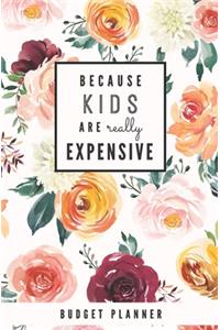 Because Kids Are Really Expensive