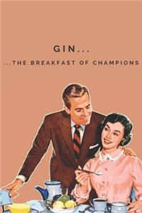 Gin, the breakfast of champions Notebook