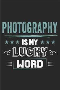Photography Is My Lucky Word