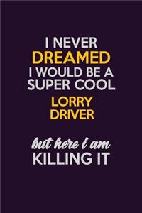 I Never Dreamed I Would Be A Super cool Lorry Driver But Here I Am Killing It