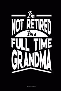 I'm Not Retired I'm a Full Time Grandma