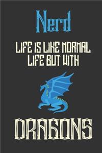 Nerd Life Is Like Normal Life But with Dragons