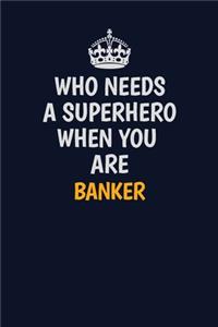Who Needs A Superhero When You Are Banker