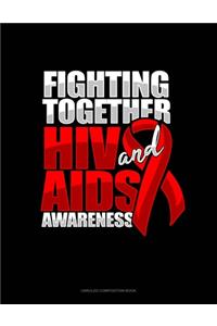 Fighting Together HIV And AIDS Awareness