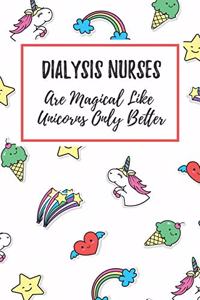 Dialysis Nurses Are Magical Like Unicorns Only Better