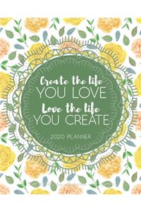 2020 Planner - Inspirational Quotes with Mandala Colouring Pages - Create the Life You Love, Love the Life You Create.