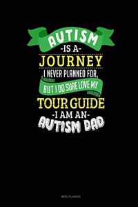 Autism Is A Journey I Never Planned For But I Sure Do Love My Tour Guide I Am An Autism Dad