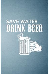 Save Water Drink Beer A5 Lined Notebook