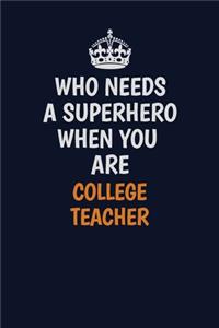 Who Needs A Superhero When You Are college teacher