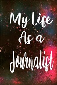 My Life as a Journalist: The perfect gift for the professional in your life - Funny 119 page lined journal!