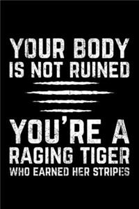 Your Body Is Not Ruined You're A Raging Tiger
