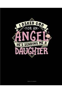 I Asked God For An Angel He's Sending Me A Daughter