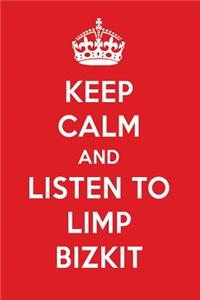 Keep Calm and Listen to Limp Bizkit: Limp Bizkit Designer Notebook