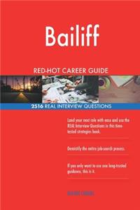 Bailiff RED-HOT Career Guide; 2516 REAL Interview Questions