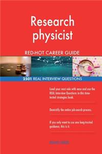 Research physicist RED-HOT Career Guide; 2501 REAL Interview Questions