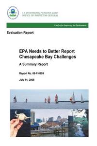 EPA Needs to Better Report Chesapeake Bay Challenges a Summary Report.