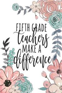 Fifth Grade Teachers Make A Difference