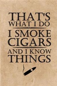 That's What I Do I Smoke Cigars and Know Things