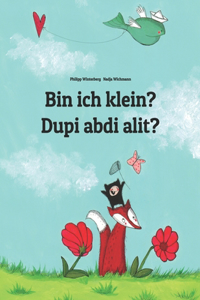 Bin ich klein? Dupi abdi alit?: Deutsch-Sundanesisch/Basa Sunda: Zweisprachiges Bilderbuch zum Vorlesen für Kinder ab 3-6 Jahren (German and Sundanese Edition)