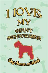 I Love My Giant Schnauzer - Dog Owner Notebook