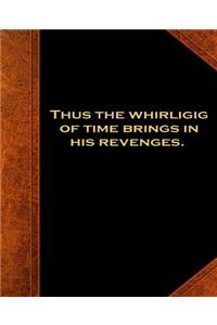 Shakespeare Quote Whirligig Time Revenges School Composition Book 130 Pages