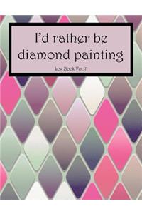 I'd Rather Be Diamond Painting Log Book Vol. 7