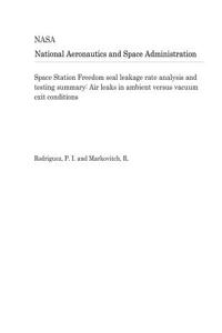 Space Station Freedom Seal Leakage Rate Analysis and Testing Summary: Air Leaks in Ambient Versus Vacuum Exit Conditions