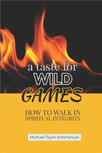 Taste for Wild Games