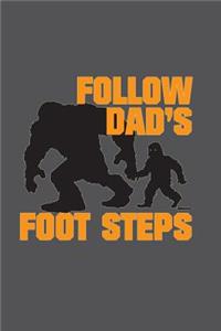 Follow Dad's Foot Steps