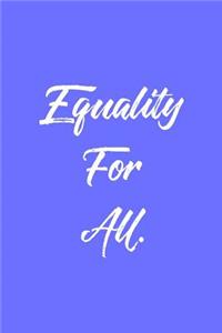 Equality for All.