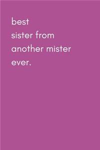 Best Sister from Another Mister Ever