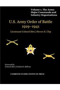 United States Army Order of Battle 1919-1941. Volume I. The Arms