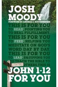 John 1-12 for You