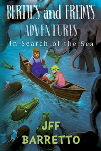 Bertie's and Freda's Adventures: In Search of the Sea: In Search Of The Sea