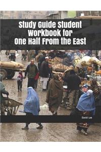 Study Guide Student Workbook for One Half from the East