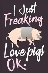 I Just Freaking Love Pigs, Ok.