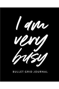 I Am Very Busy Bullet Grid Journal