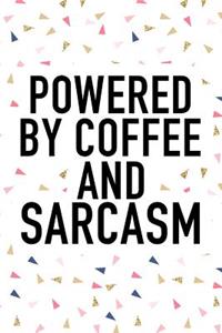 Powered by Coffee and Sarcasm