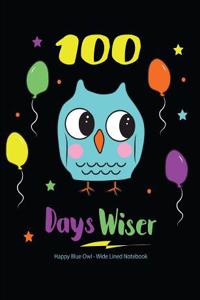 100 Days Wiser Happy Blue Owl Wide Lined Notebook