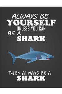 Always Be Yourself Unless You Can Be a Shark