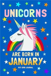 Unicorns Are Born in January Dot Grid Journal