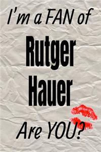 I'm a Fan of Rutger Hauer Are You? Creative Writing Lined Journal